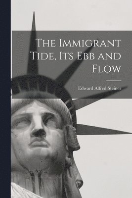 bokomslag Immigrant Tide, its ebb and Flow