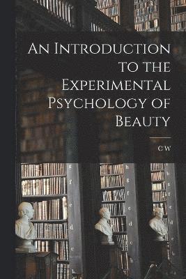 bokomslag An Introduction to the Experimental Psychology of Beauty