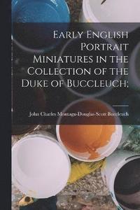 bokomslag Early English Portrait Miniatures in the Collection of the Duke of Buccleuch;
