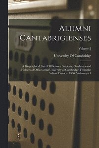 bokomslag Alumni Cantabrigienses; a Biographical List of all Known Students, Graduates and Holders of Office at the University of Cambridge, From the Earliest Times to 1900; Volume pt.1; Volume 2