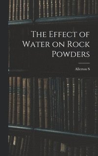 bokomslag The Effect of Water on Rock Powders