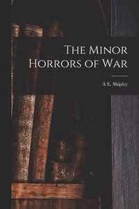 bokomslag The Minor Horrors of War