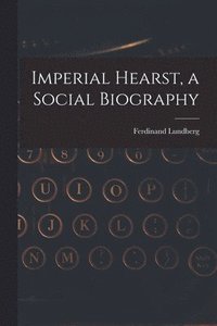 bokomslag Imperial Hearst, a Social Biography