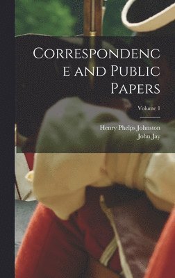 Henry Phelps Johnston, John Jay - Correspondence and Public Papers; Volume 1, Inbunden