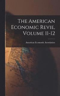 bokomslag American Economic Revie, Volume 11-12