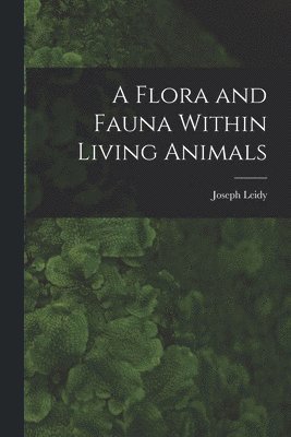 bokomslag Flora and Fauna Within Living Animals