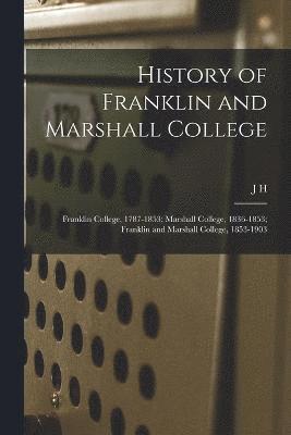 History of Franklin and Marshall College; Franklin College, 1787-1853; Marshall College, 1836-1853; Franklin and Marshall College, 1853-1903 1