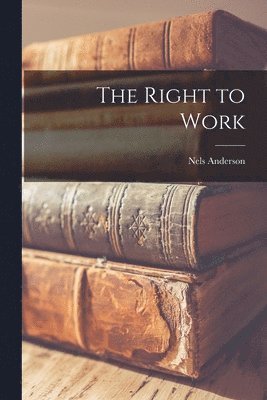Nels Anderson - Right to Work, Häftad