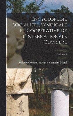 Encyclopdie socialiste, syndicale et cooprative de l'Internationale ouvrire; Volume 2 1
