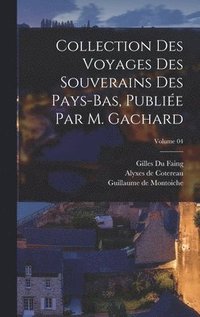 bokomslag Collection des voyages des souverains des Pays-Bas, publie par m. Gachard; Volume 04