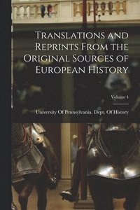 bokomslag Translations and Reprints From the Original Sources of European History; Volume 4