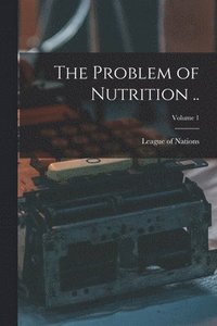 bokomslag Problem of Nutrition ..; Volume 1