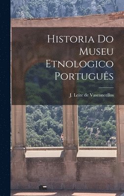bokomslag Historia do museu etnologico português