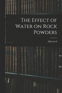 bokomslag The Effect of Water on Rock Powders