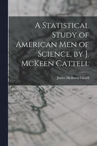 bokomslag A Statistical Study of American men of Science, by J. McKeen Cattell