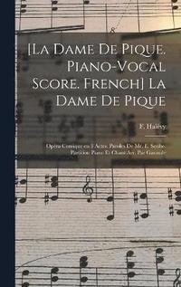 bokomslag [La dame de pique. Piano-vocal score. French] La dame de pique; opéra comique en 3 actes. Paroles de Mr. E. Scribe. Partition piano et chant arr. par Garaudé