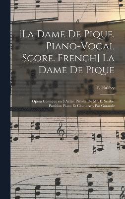 bokomslag [La dame de pique. Piano-vocal score. French] La dame de pique; opéra comique en 3 actes. Paroles de Mr. E. Scribe. Partition piano et chant arr. par Garaudé