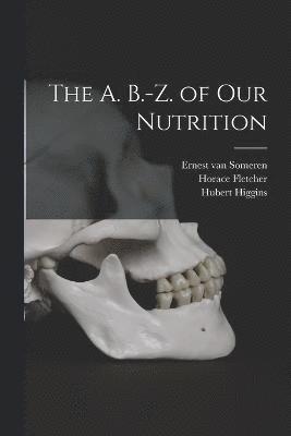 The A. B.-Z. of our Nutrition 1