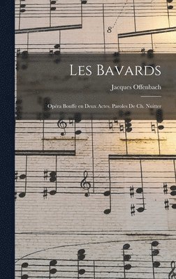 Jacques Offenbach, Jacques, 1819-1880, Offenbach - Les bavards; opéra bouffe en deux actes. Paroles de Ch. Nuitter, Inbunden