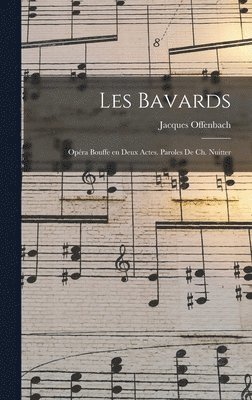 Les bavards; opra bouffe en deux actes. Paroles de Ch. Nuitter 1