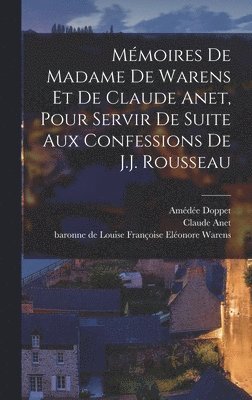 Mémoires de Madame de Warens et de Claude Anet, pour servir de Suite aux Confessions de J.J. Rousseau