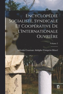 Encyclopdie socialiste, syndicale et cooprative de l'Internationale ouvrire; Volume 2 1