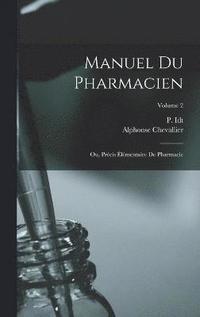 bokomslag Manuel du pharmacien; ou, Prcis lmentaire de pharmacie; Volume 2