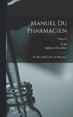 bokomslag Manuel du pharmacien; ou, Prcis lmentaire de pharmacie; Volume 2