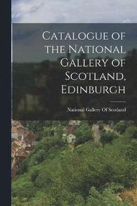 bokomslag Catalogue of the National Gallery of Scotland, Edinburgh
