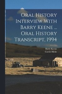 bokomslag Oral History Interview With Barry Keene ... Oral History Transcript, 1994