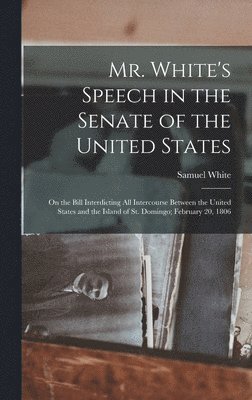 bokomslag Mr. White's Speech in the Senate of the United States