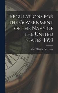 bokomslag Regulations for the Government of the Navy of the United States, 1893