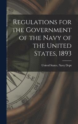 Regulations for the Government of the Navy of the United States, 1893 1