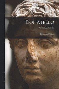 bokomslag Donatello; biographie critique