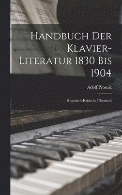 bokomslag Handbuch Der Klavier-literatur 1830 Bis 1904