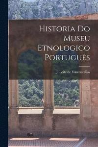 bokomslag Historia do museu etnologico portugus