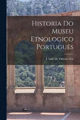 bokomslag Historia do museu etnologico portugus