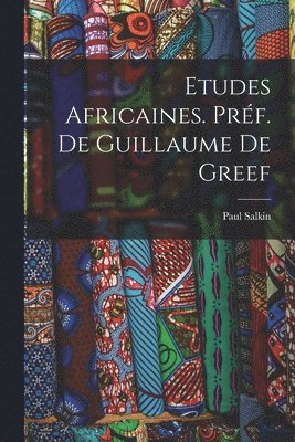 Etudes africaines. Prf. de Guillaume de Greef 1