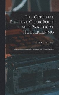 bokomslag Original Buckeye Cook Book and Practical Housekeeping