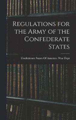 Regulations for the Army of the Confederate States 1