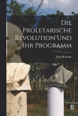 bokomslag Die Proletarische Revolution Und Ihr Programm