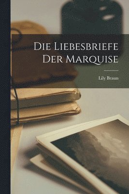 bokomslag Die Liebesbriefe Der Marquise