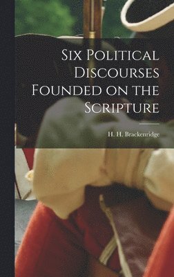 bokomslag Six Political Discourses Founded on the Scripture