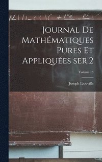 bokomslag Journal de mathmatiques pures et appliques ser.2; Volume 13
