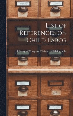 bokomslag List of References on Child Labor