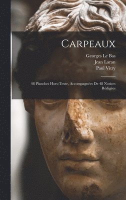 bokomslag Carpeaux; 48 planches hors-texte, accompagnes de 48 notices rdiges