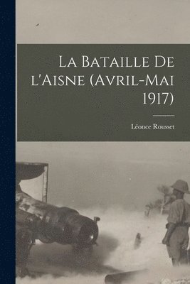 bokomslag La bataille de l'Aisne (avril-mai 1917)