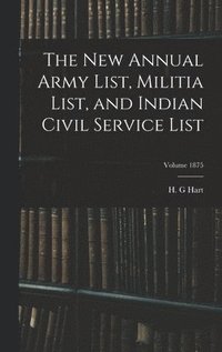 bokomslag new Annual Army List, Militia List, and Indian Civil Service List; Volume 1875