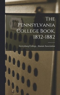 The Pennsylvania College Book, 1832-1882 1