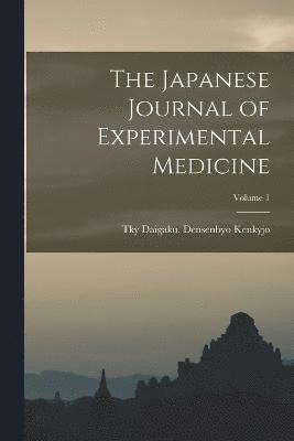 The Japanese Journal of Experimental Medicine; Volume 1 1